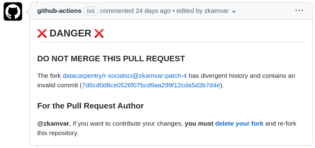 a comment from github actions (bot) with the heading 'DANGER' flanked by red 'x' symbols. The text reads in bold letters 'DO NOT MERGE THIS PULL REQUEST' and gives information about  the divergent history and the invalid commit. It has extra information for the pull request author to delete their fork and re-fork the repository to  contribute changes.