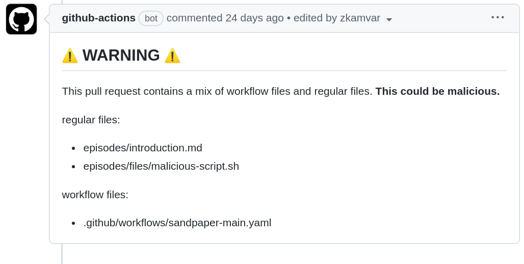 a comment from github actions (bot) with the heading 'WARNING' flanked by yellow warning symbols. The text reads 'This pull request contains a mix of workflow files and regular files. This could be malicious.' The list of regular files are episodes/introduction.Rmd and episodes/files/malicious-script.sh. The list of workflow files shows .github/workflows/sandpaper-main.yaml