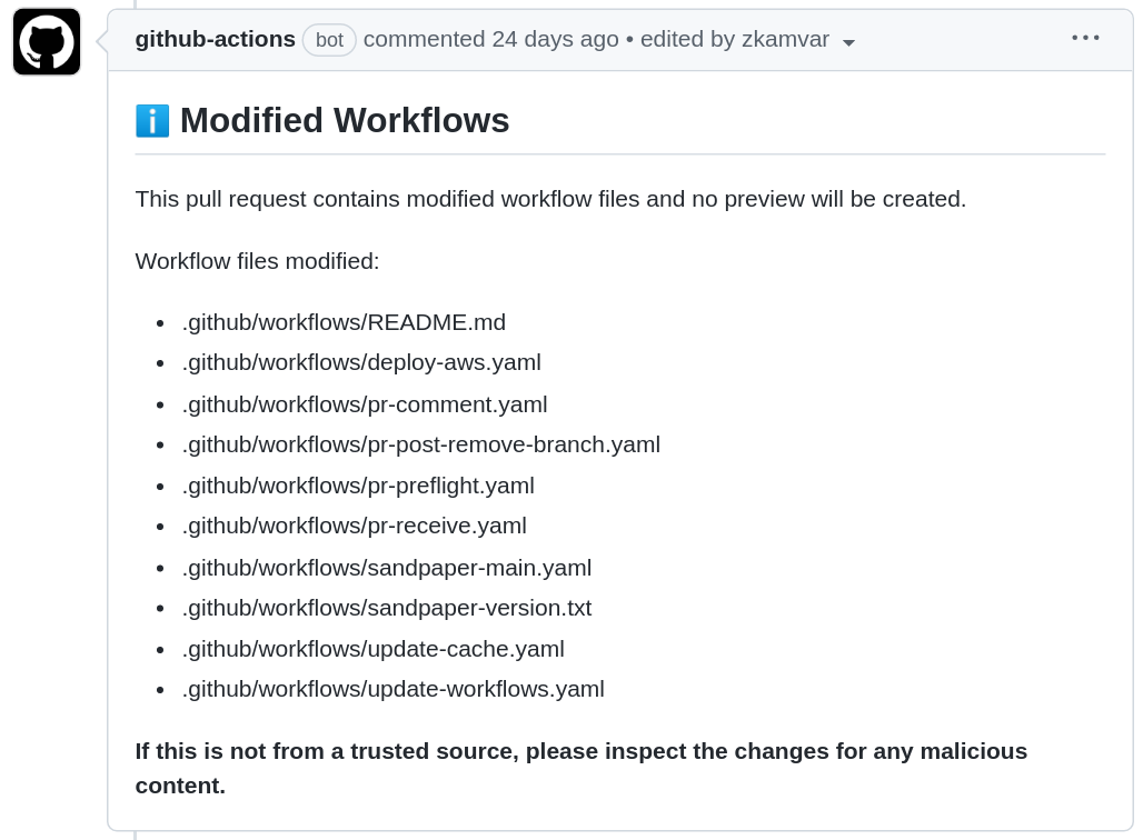 Screen shot of the github-actions bot commenting with the heading 'Modified Workflows' with text 'Pull Request contains modified workflows and no preview will be created.' It lists the workflow files modified and then says in bold text: 'If this is not from a trusted source, please inspect the changes for any malicious content.'